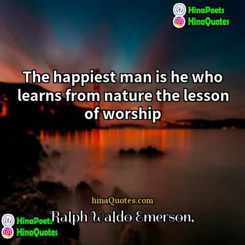 Ralph Waldo Emerson Quotes | The happiest man is he who learns